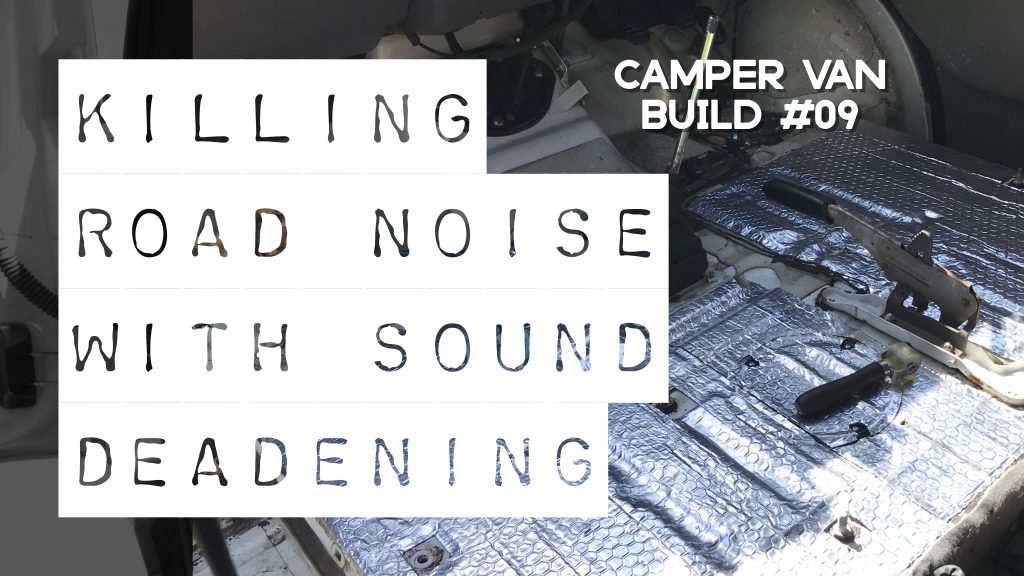 VW T4 Camper Van Build #9 | Wish we did this sooner! Killing road noise with sound deadening mat